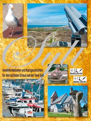 cover image of SYLT--Inselinformationen und Kurzgeschichten für den nächsten Urlaub auf der Insel Sylt